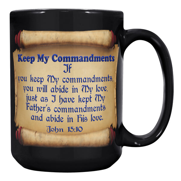 KEEP MY COMMANDMENTS  -JOHN 15:10