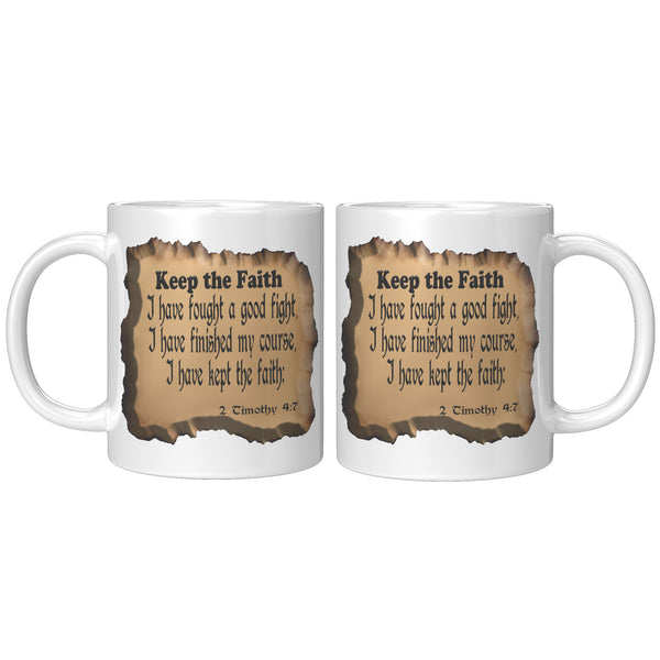 KEEP THE FAITH  -2 Timothy 4:7