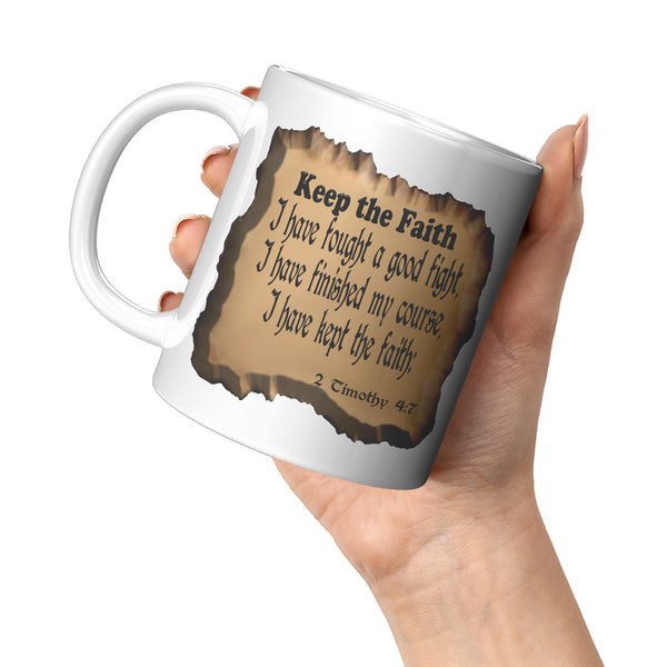 KEEP THE FAITH  -2 Timothy 4:7