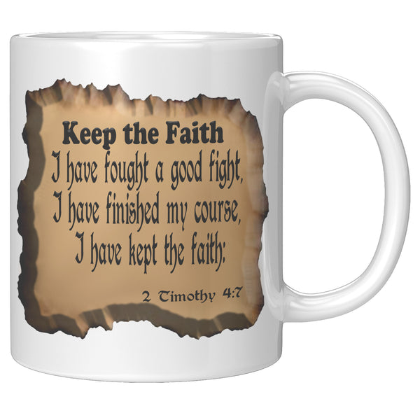 KEEP THE FAITH  -2 Timothy 4:7