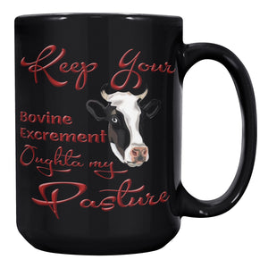 KEEP YOUR BOVINE EXCREMENT OUGHTA MY PASTURE