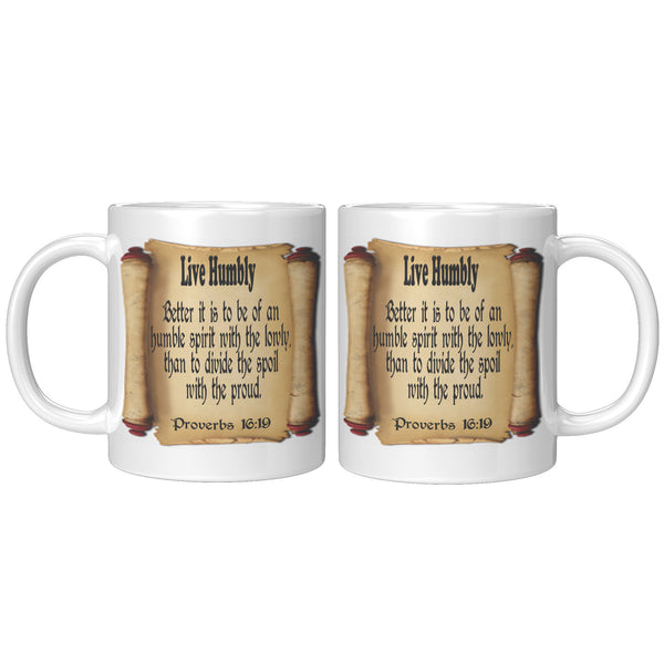 LIVE HUMBLY  -Proverbs 16:19