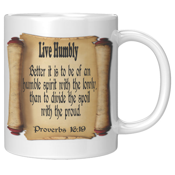 LIVE HUMBLY  -Proverbs 16:19