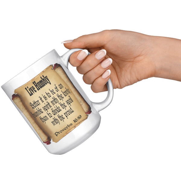 LIVE HUMBLY  -Proverbs 16:19