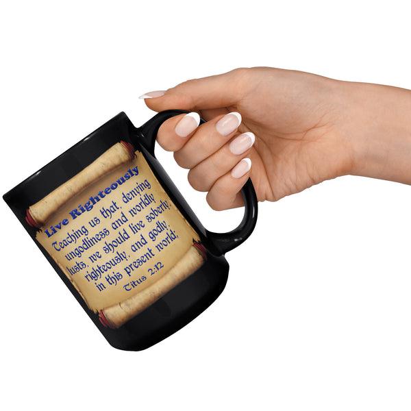 LIVE RIGHTEOUSLY  -TITUS 2:12