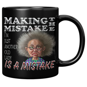 OLD AND CRANKY  -MAKING THE MISTAKE I'M JUST ANOTHER OLD LADY IS A MISTAKE