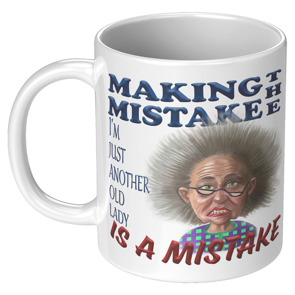 OLD AND CRANKY  -MAKING THE MISTAKE I'M JUST ANOTHER OLD LADY IS A MISTAKE