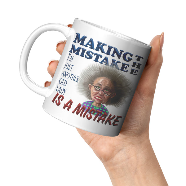 OLD AND CRANKY  -MAKING THE MISTAKE I'M JUST ANOTHER OLD LADY IS A MISTAKE