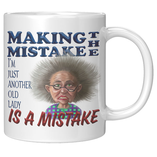 OLD AND CRANKY  -MAKING THE MISTAKE I'M JUST ANOTHER OLD LADY IS A MISTAKE