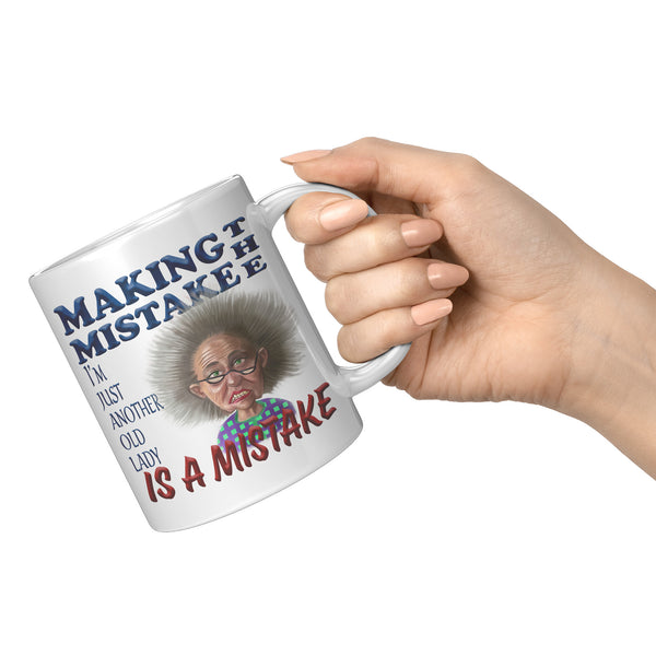 OLD AND CRANKY  -MAKING THE MISTAKE I'M JUST ANOTHER OLD LADY IS A MISTAKE