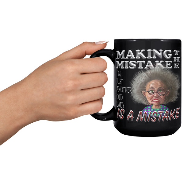 OLD AND CRANKY  -MAKING THE MISTAKE I'M JUST ANOTHER OLD LADY IS A MISTAKE