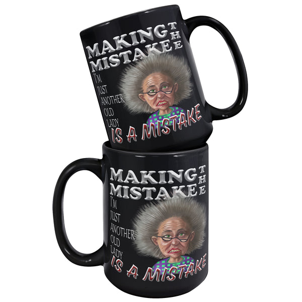 OLD AND CRANKY  -MAKING THE MISTAKE I'M JUST ANOTHER OLD LADY IS A MISTAKE