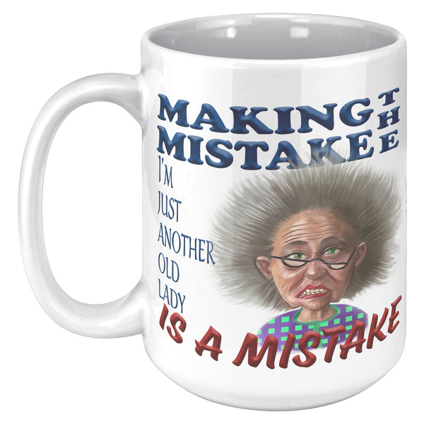 OLD AND CRANKY  -MAKING THE MISTAKE I'M JUST ANOTHER OLD LADY IS A MISTAKE