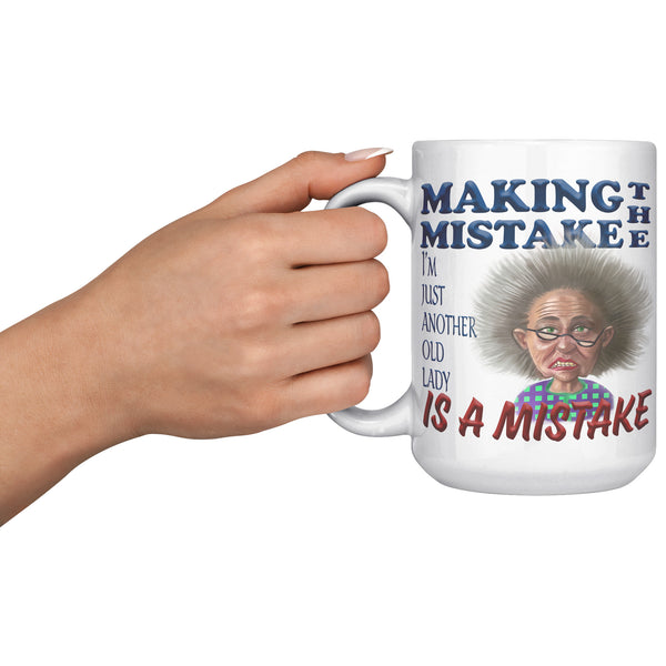 OLD AND CRANKY  -MAKING THE MISTAKE I'M JUST ANOTHER OLD LADY IS A MISTAKE