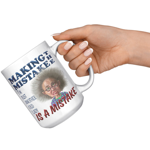 OLD AND CRANKY  -MAKING THE MISTAKE I'M JUST ANOTHER OLD LADY IS A MISTAKE