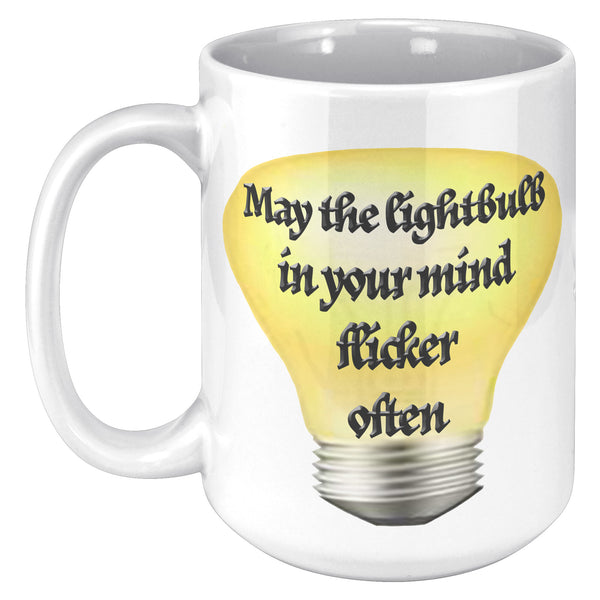MAY THE LIGHTBULB IN YOUR MIND FLICKER OFTEN