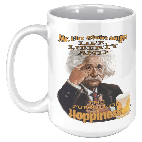MR. EIN STEIN SAYS:  -LIFE, LIBERTY AND THE PURSUIT OF HOPPINESS