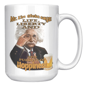 MR. EIN STEIN SAYS:  -LIFE, LIBERTY AND THE PURSUIT OF HOPPINESS
