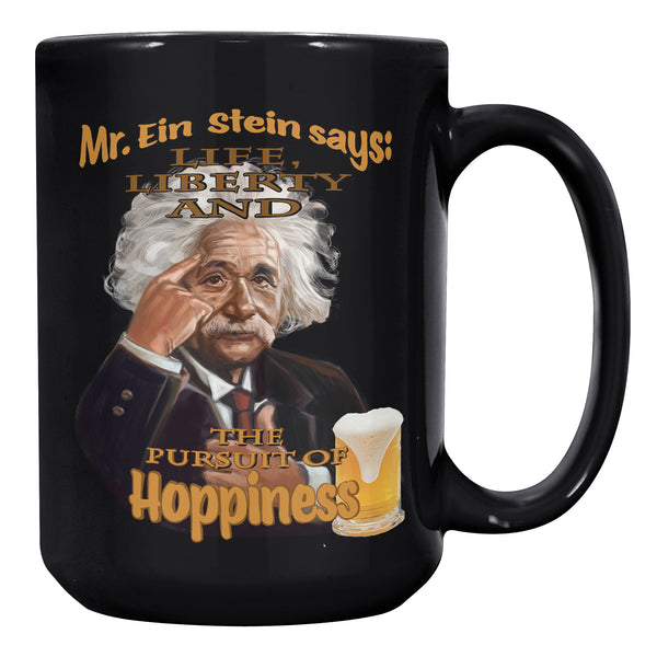 MR. EIN STEIN SAYS:  LIFE, LIBERTY AND THE PURSUIT OF HOPPINESS