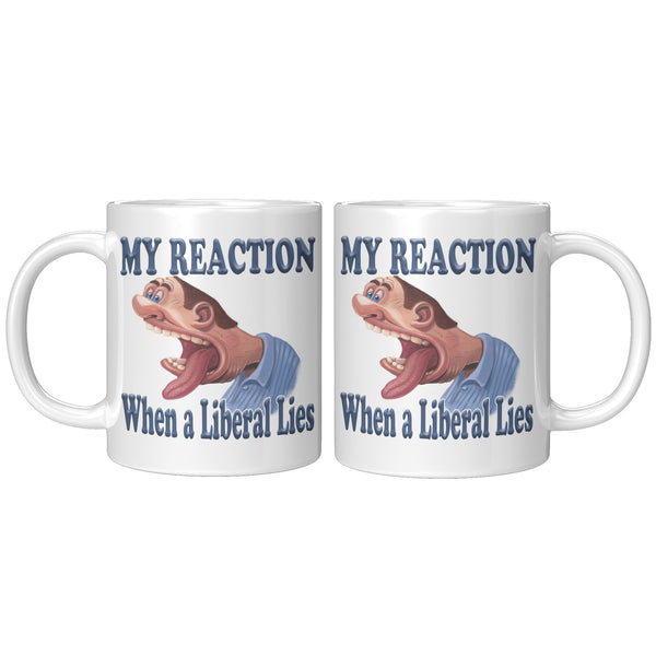 MY REACTION WHEN A LIBERAL LIES