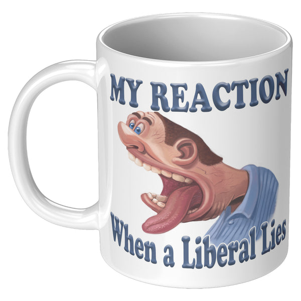 MY REACTION WHEN A LIBERAL LIES