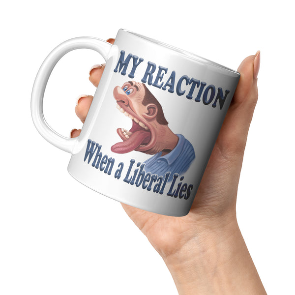 MY REACTION WHEN A LIBERAL LIES
