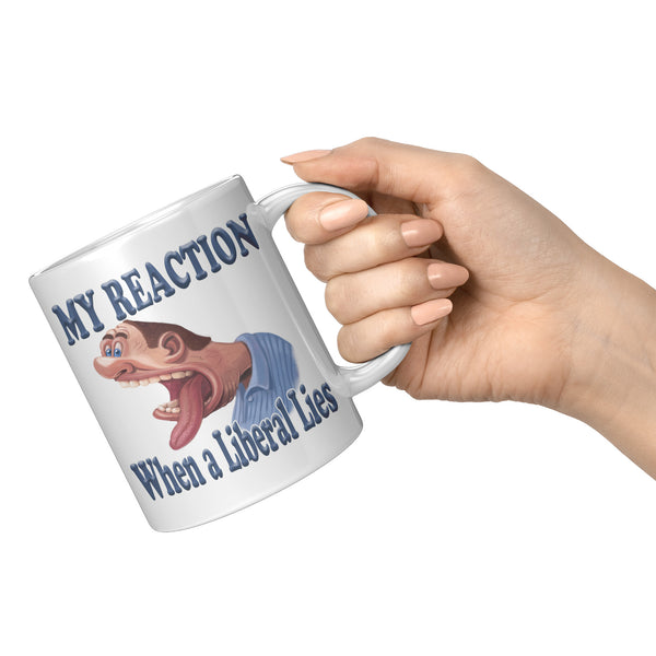 MY REACTION WHEN A LIBERAL LIES