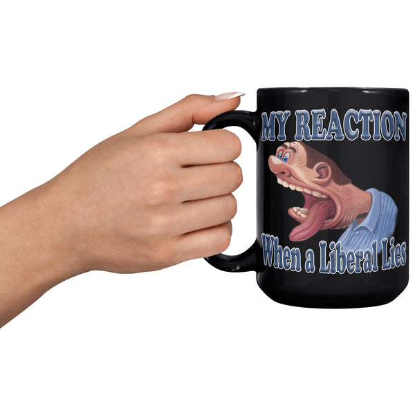 MY REACTION  -WHEN A LIBERAL LIES