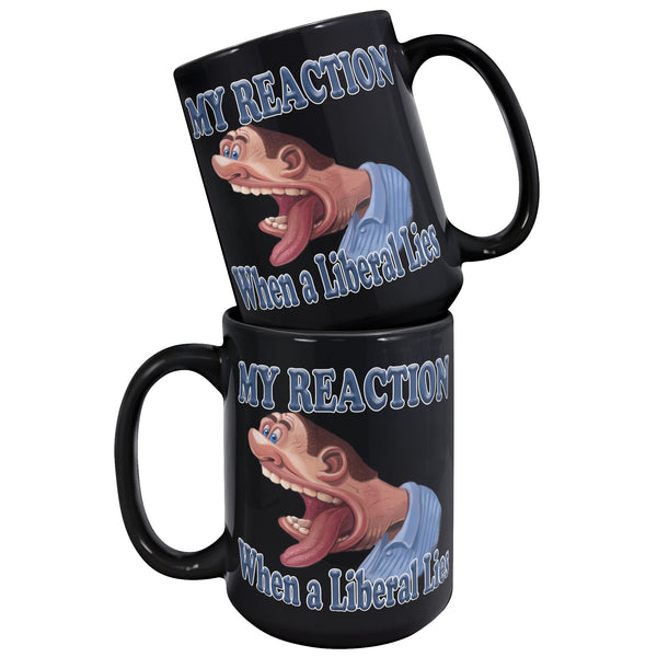 MY REACTION  -WHEN A LIBERAL LIES