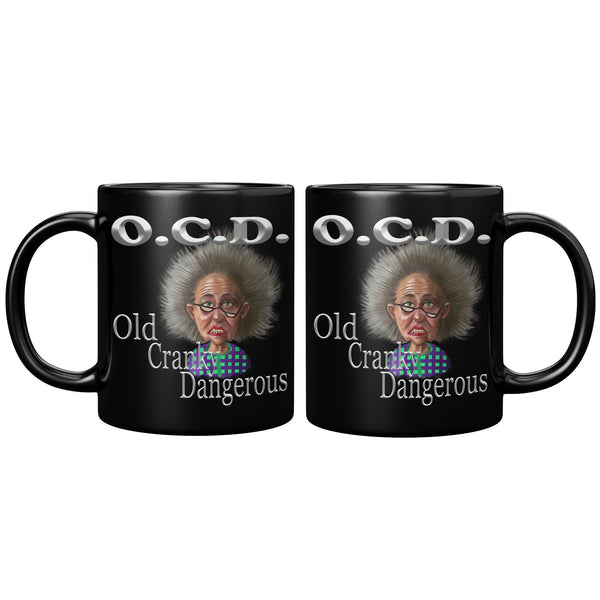 OLD AND CRANKY  -OCD  -OLD, CRANKY, DANGEROUS