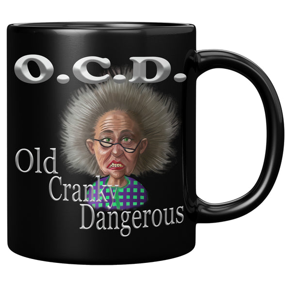 OLD AND CRANKY  -OCD  -OLD, CRANKY, DANGEROUS