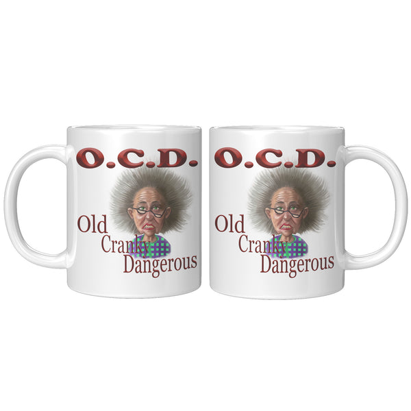 OLD AND CRANKY  -OCD  -OLD, CRANKY, DANGEROUS