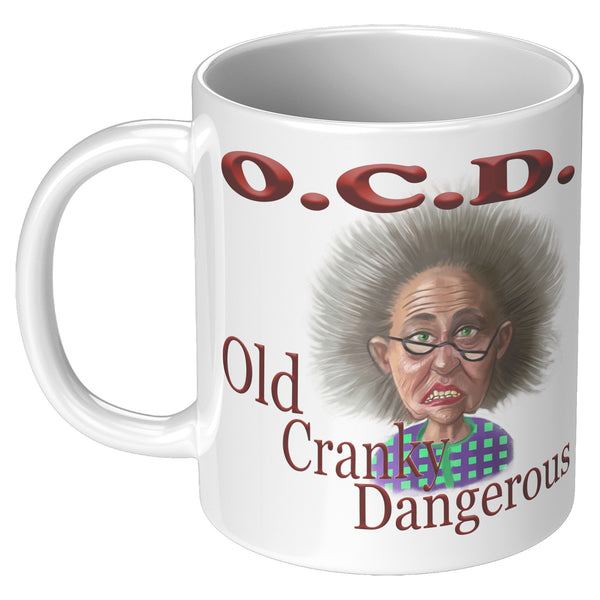 OLD AND CRANKY  -OCD  -OLD, CRANKY, DANGEROUS
