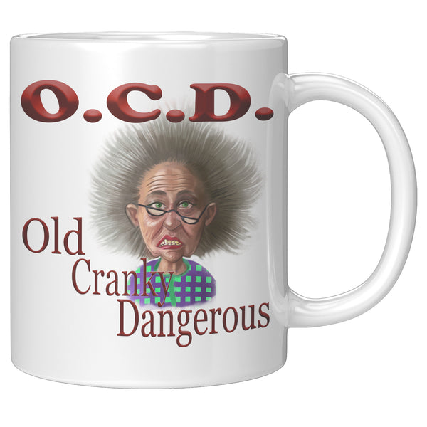 OLD AND CRANKY  -OCD  -OLD, CRANKY, DANGEROUS