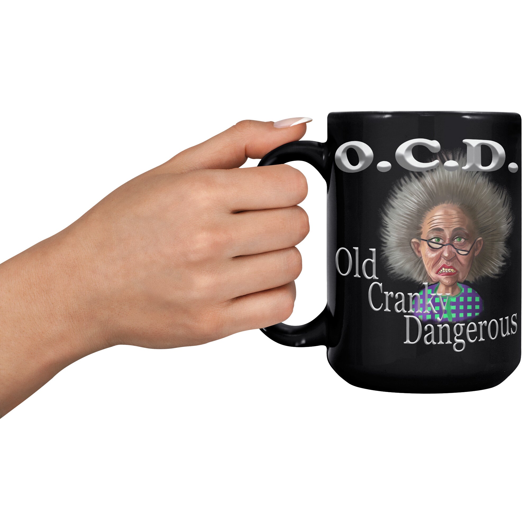 OLD AND CRANKY  -OCD  -OLD, CRANKY, DANGEROUS