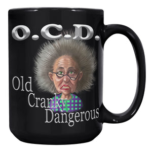 OLD AND CRANKY  -OCD  -OLD, CRANKY, DANGEROUS