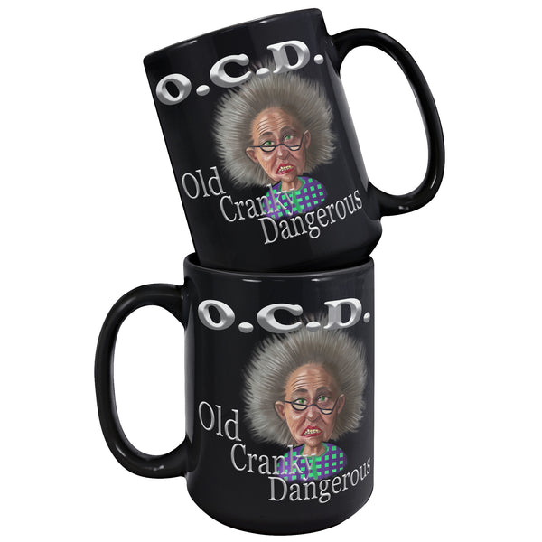 OLD AND CRANKY  -OCD  -OLD, CRANKY, DANGEROUS