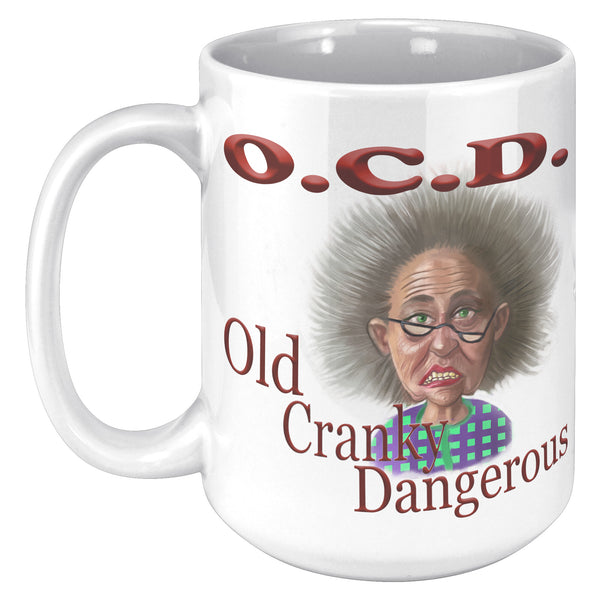 OLD AND CRANKY  -OCD  -OLD, CRANKY, DANGEROUS