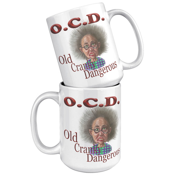 OLD AND CRANKY  -OCD  -OLD, CRANKY, DANGEROUS