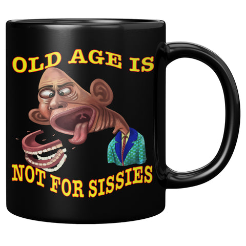 OLD AGE IS NOT FOR SISSIES
