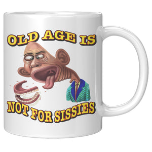 OLD AGE IS NOT FOR SISSIES