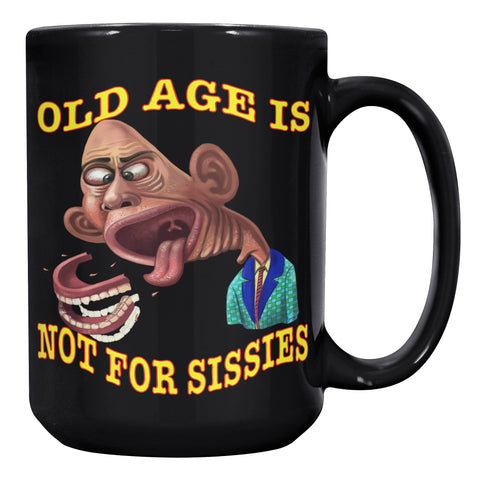 OLD AGE IS NOT FOR SISSIES
