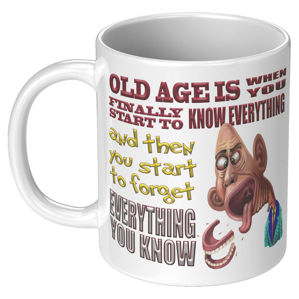 OLD AGE IS WHEN YOU FINALLY START TO REMEMBER EVERYTHING