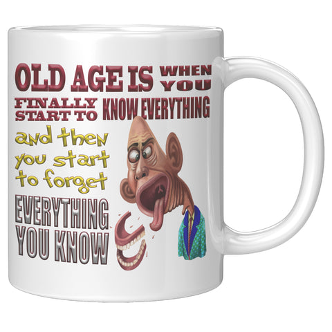 OLD AGE IS WHEN YOU FINALLY START TO REMEMBER EVERYTHING
