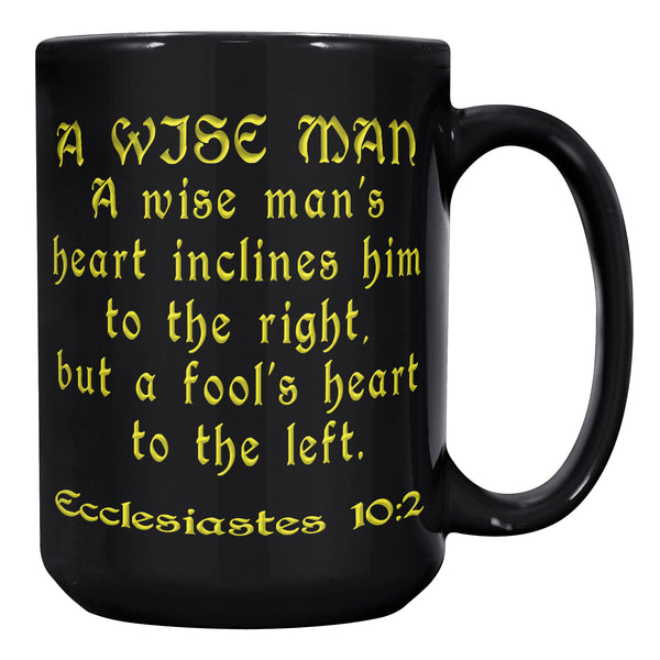 A WISE MAN  -ECCLESIASTES 10:2