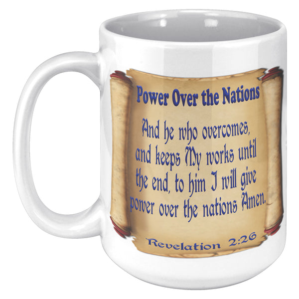 AND HE WHO OVERCOMES AND KEEPS MY WORKS UNTO THE END TO HIM I WILL GIVE POWER OVER THE NATIONS AMEN  -Revelation 2:26