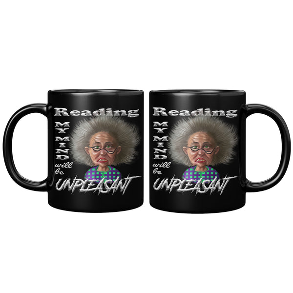 OLD AND CRANKY  -READING MY MIND WILL BE UNPLEASANT