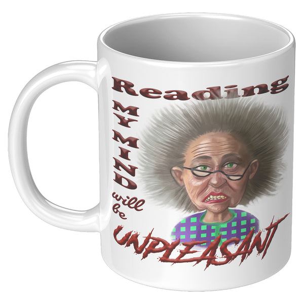 OLD AND CRANKY  -READING MY MIND WILL BE UNPLEASANT