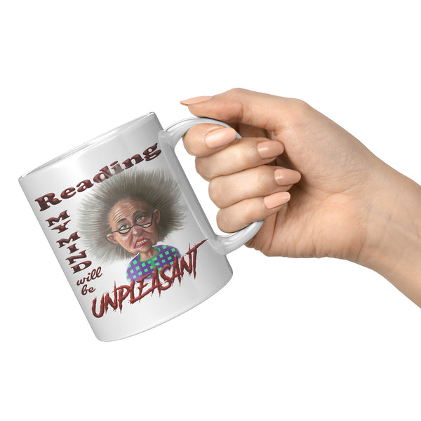 OLD AND CRANKY  -READING MY MIND WILL BE UNPLEASANT