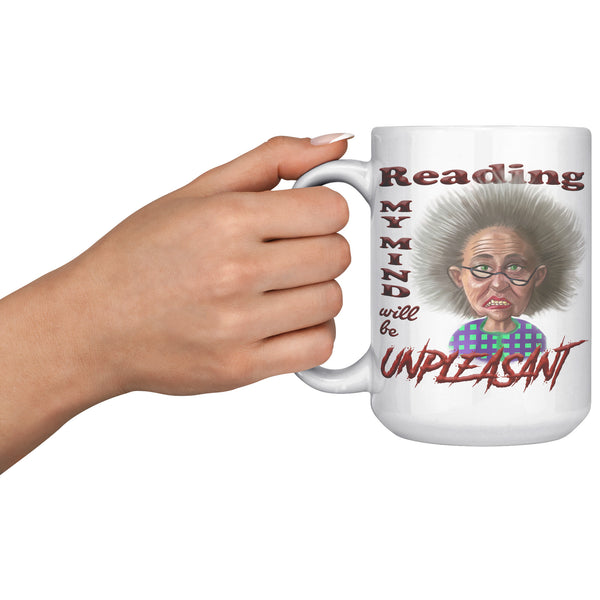 OLD AND CRANKY  -READING MY MIND WILL BE UNPLEASANT